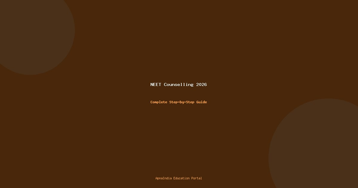 Understanding NEET Counselling Process 2026: Complete Guide